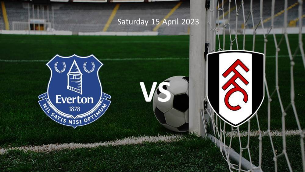Everton vs Fulham Preview and Prediction
